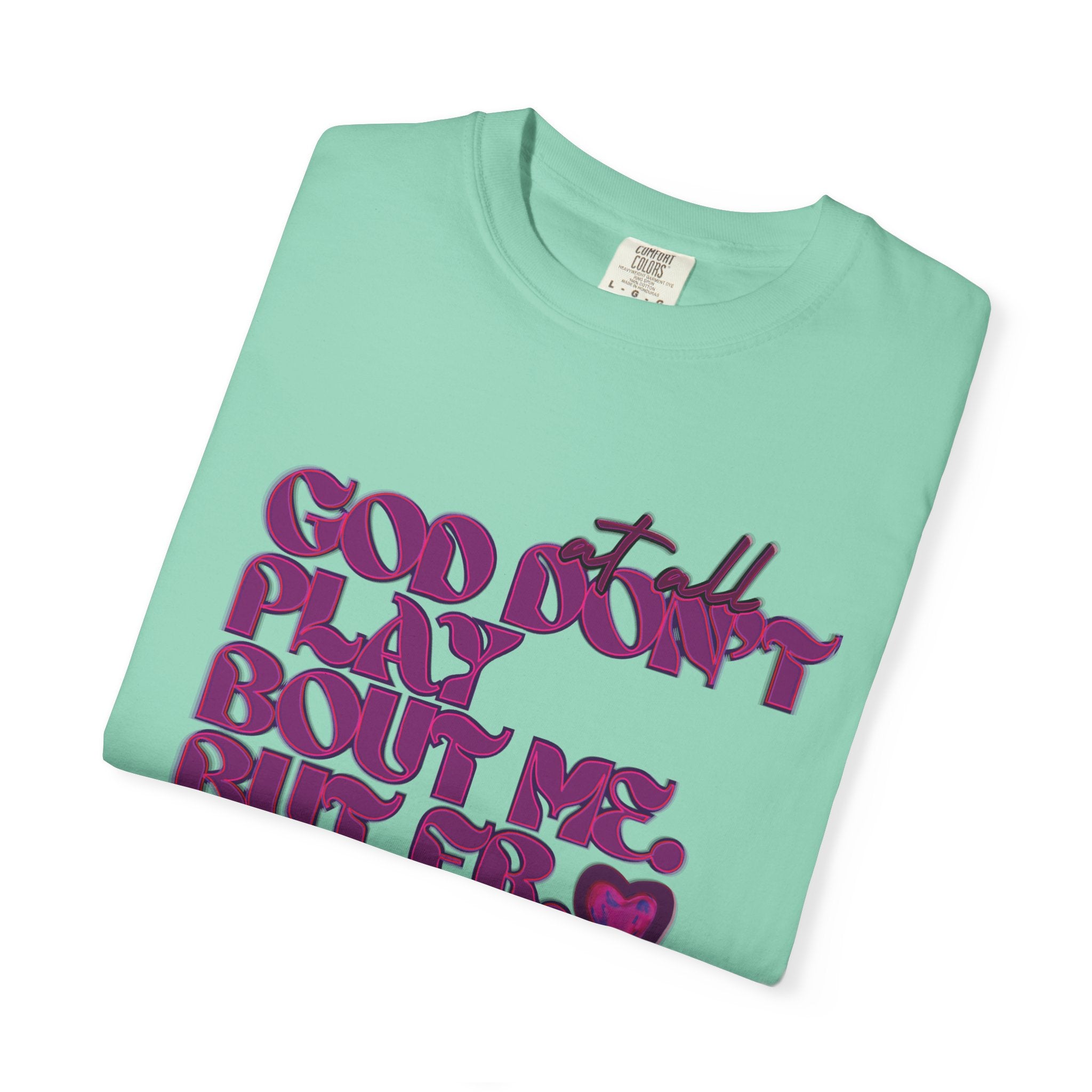 God Don't Play Bout Me💓 Unisex T-shirt (8266773168300)