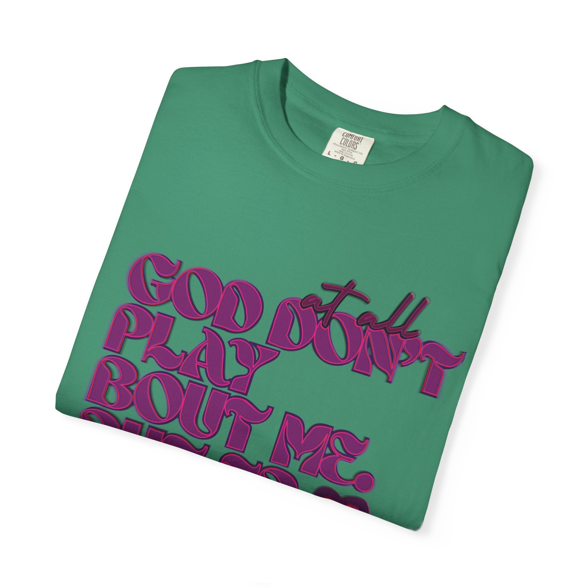 God Don't Play Bout Me💓 Unisex T-shirt (8266773168300)