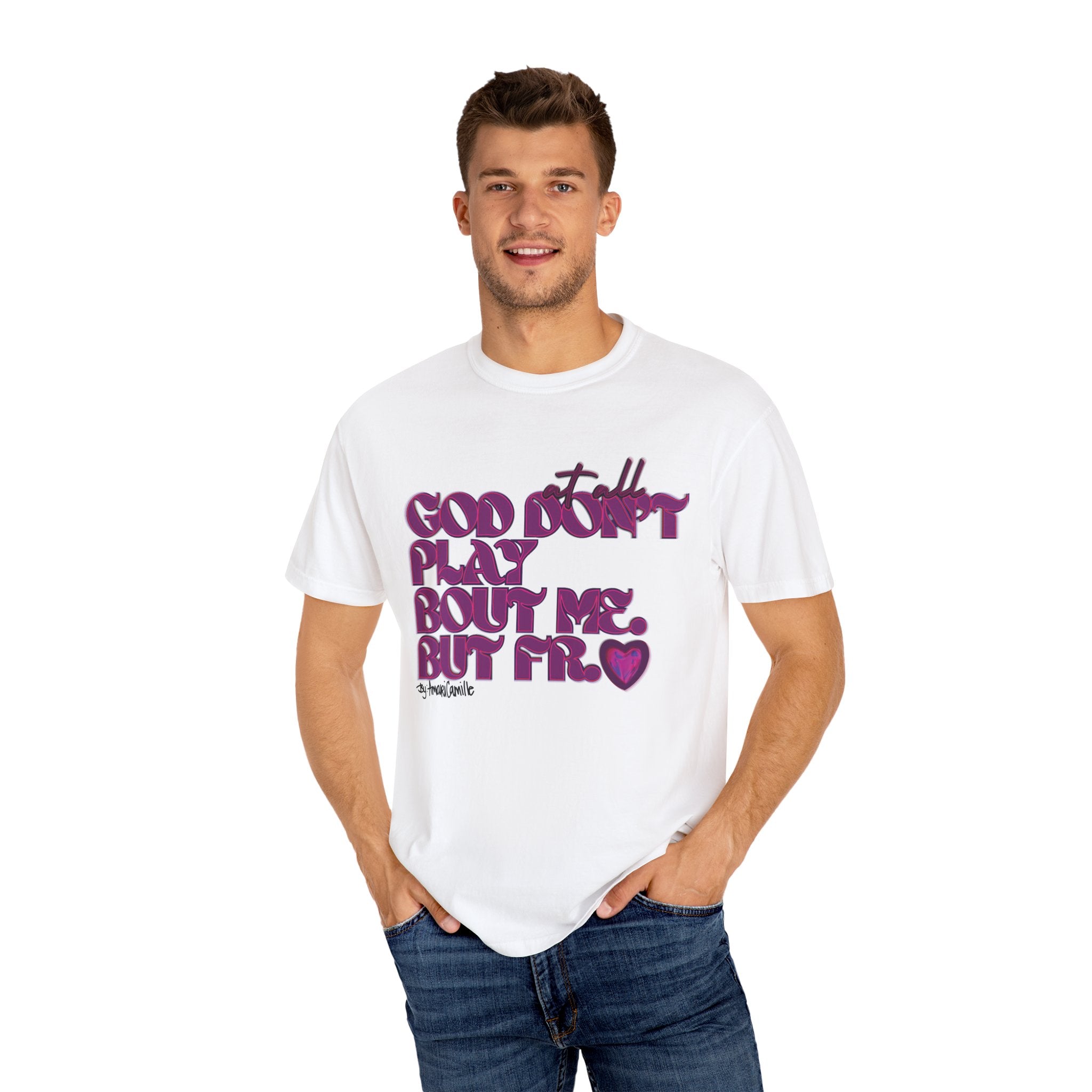 God Don't Play Bout Me💓 Unisex T-shirt (8266773168300)