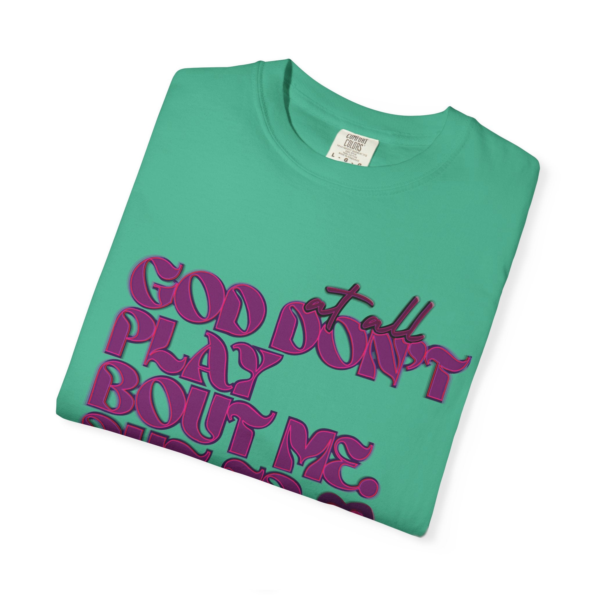 God Don't Play Bout Me💓 Unisex T-shirt (8266773168300)