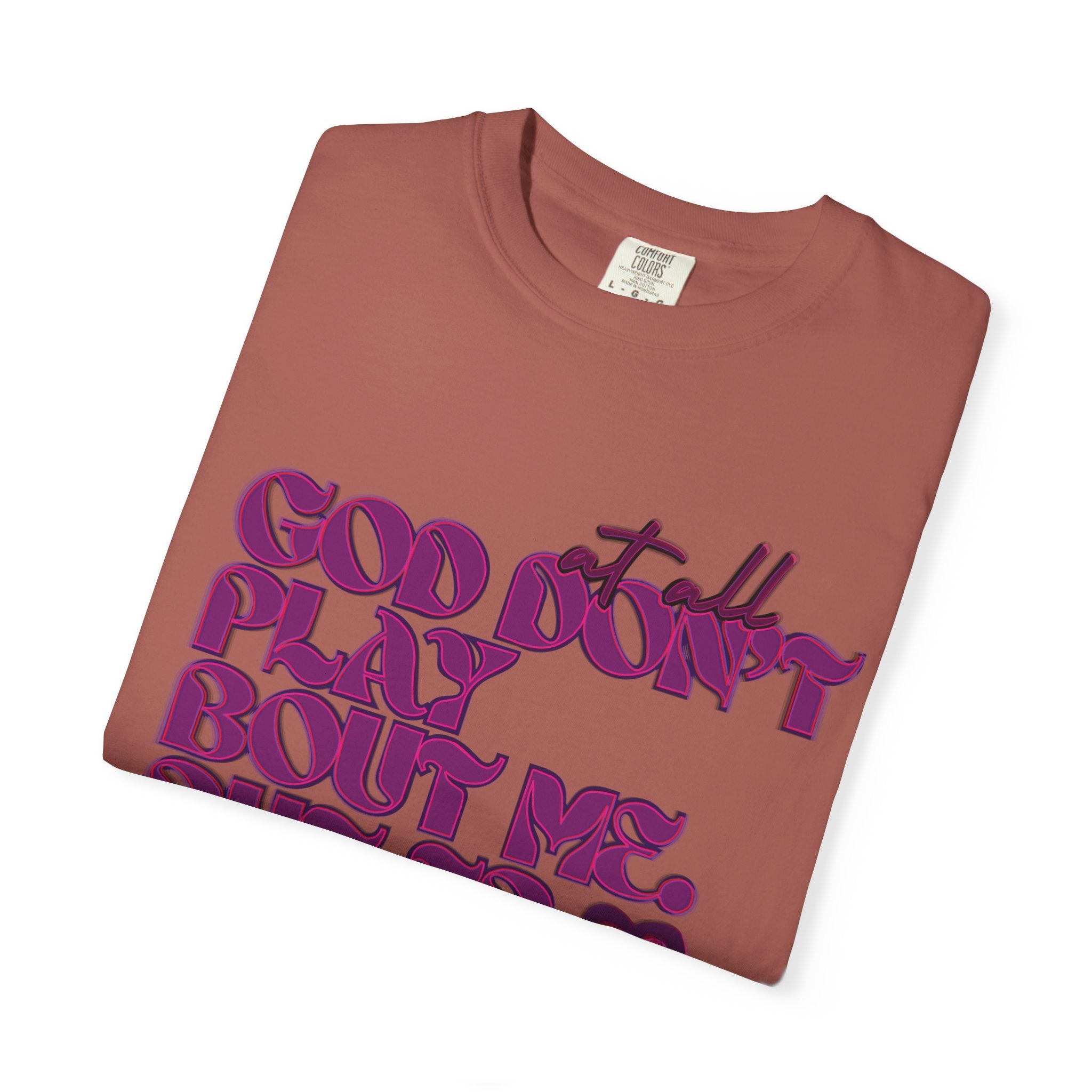 God Don't Play Bout Me💓 Unisex T-shirt (8266773168300)