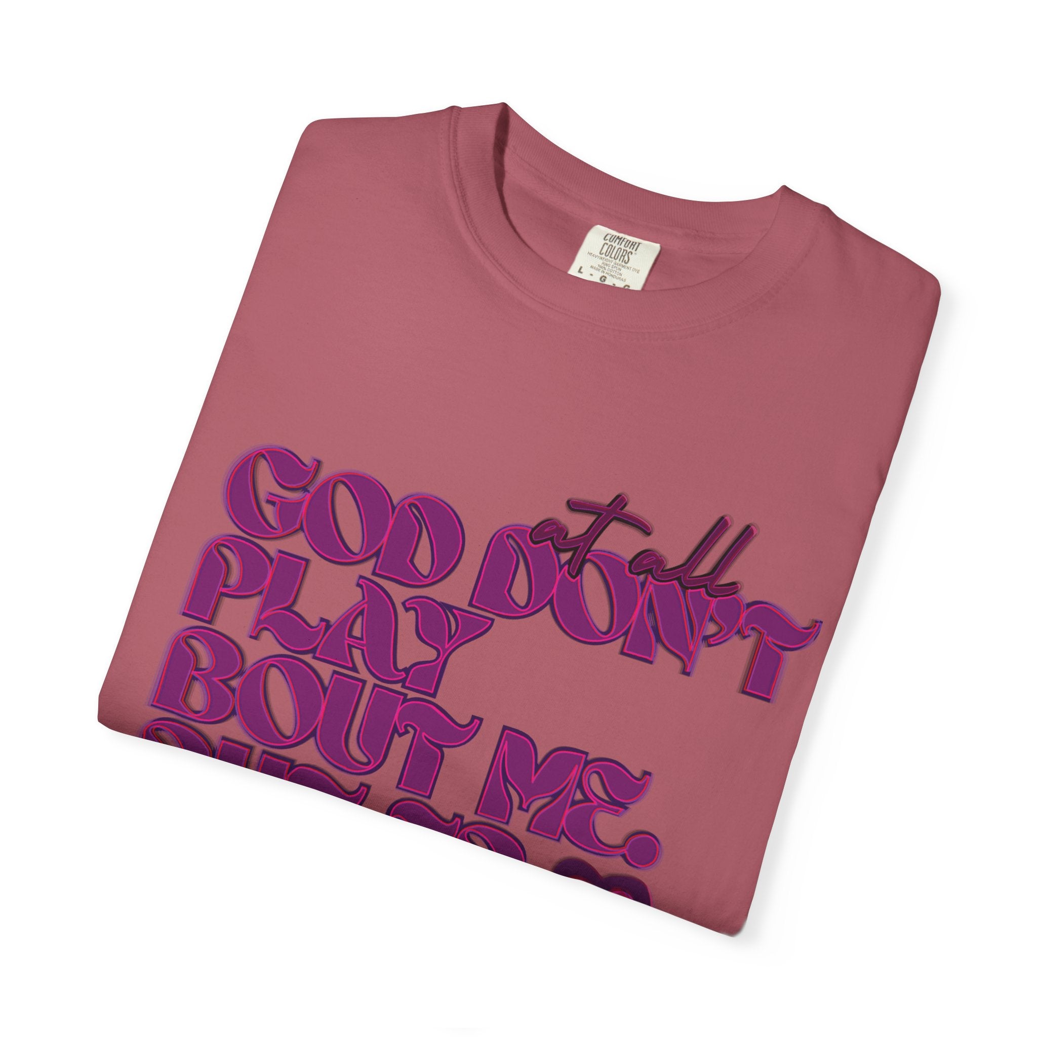God Don't Play Bout Me💓 Unisex T-shirt (8266773168300)