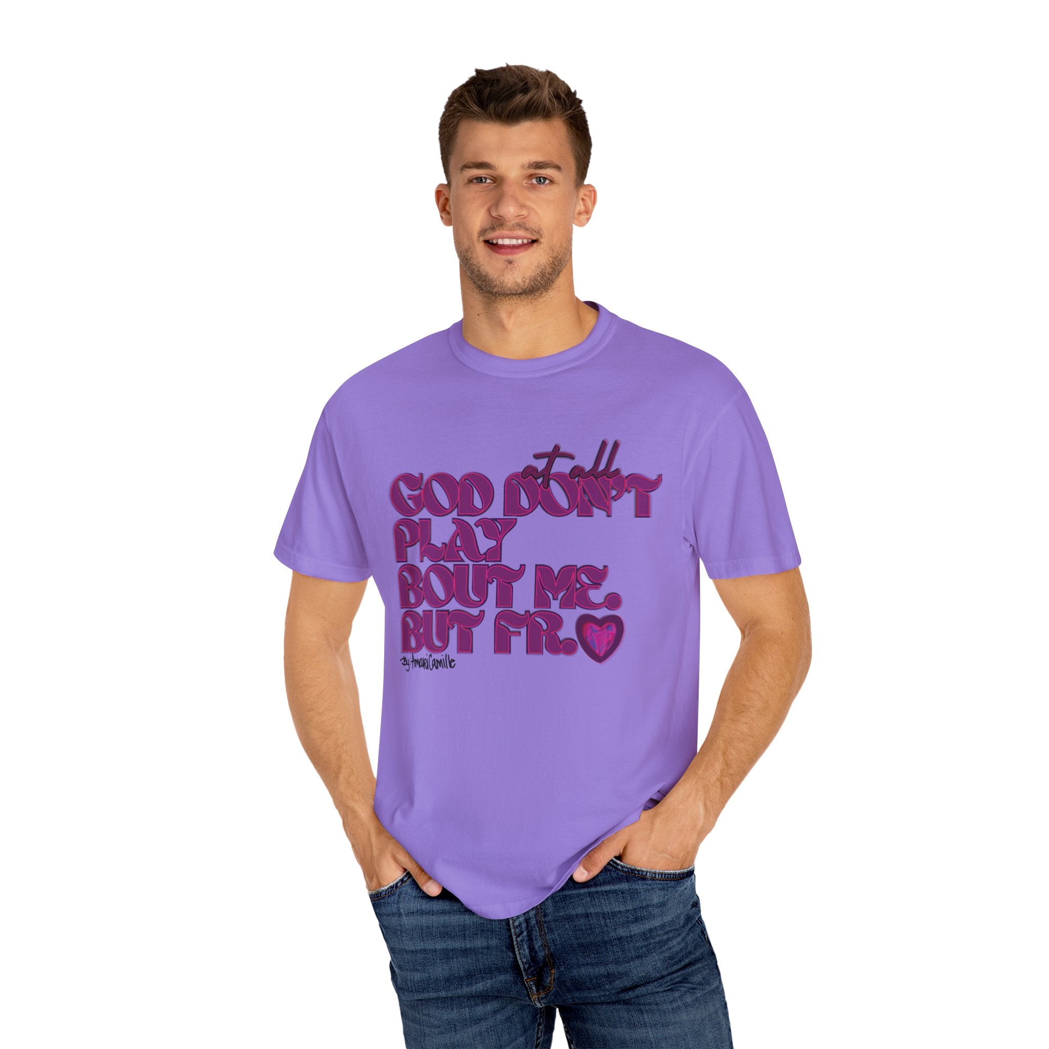 God Don't Play Bout Me💓 Unisex T-shirt (8266773168300)