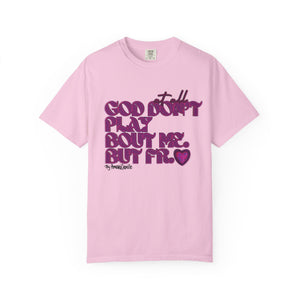 God Don't Play Bout Me💓 Unisex T-shirt (8266773168300)