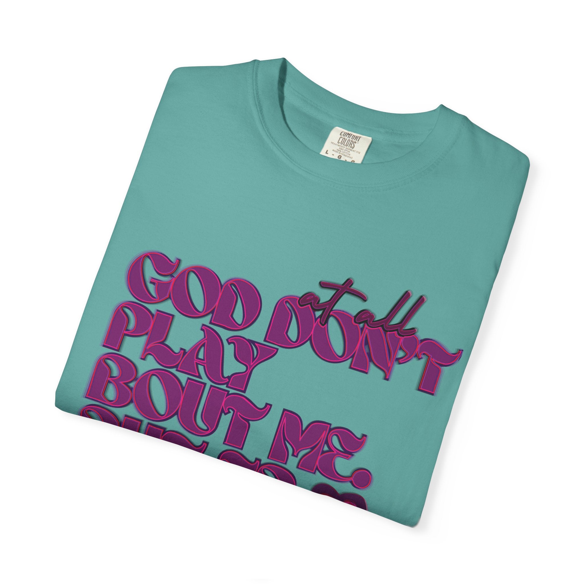 God Don't Play Bout Me💓 Unisex T-shirt (8266773168300)