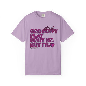 God Don't Play Bout Me💓 Unisex T-shirt (8266773168300)