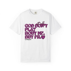 God Don't Play Bout Me💓 Unisex T-shirt (8266773168300)